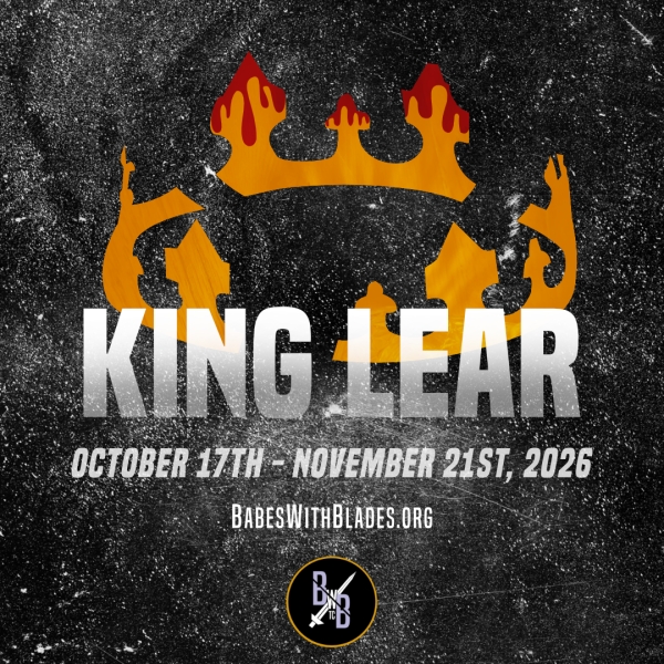 Babes With Blades's announces William Shakespeare's KING LEAR, October 15 - November 21