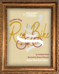 Backyard Theatre Company announces its fall production of Caridad Svich’s Red Bike running October 2nd through 24th at the Berger Park Coach House Theatre